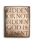 Bidden Or Not Bidden, God Is Present' | Wall Plaque