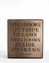 Who Looks Outside Dreams | Wall Hanging